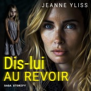 Cover-Bild zum Titel 'Dis-lui au revoir' von 'Jeanne Yliss'