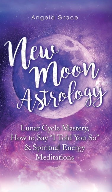 New Moon Astrology - Angela Grace