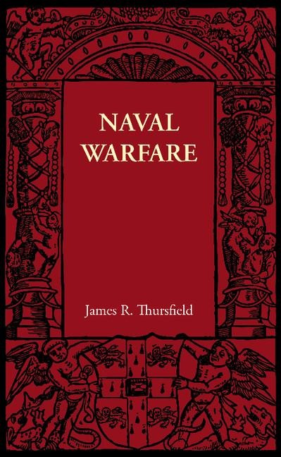 Naval Warfare - James R. Thursfield