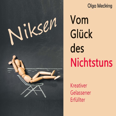 Niksen ¿ Vom Glück des Nichtstuns - Olga Mecking