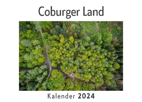 Coburger Land (Wandkalender 2024, Kalender DIN A4 quer, Monatskalender im Querformat mit Kalendarium, Das perfekte Geschenk) - Anna Müller