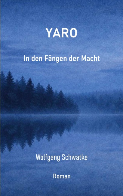Yaro: In den Fängen der Macht - Wolfgang Schwatke