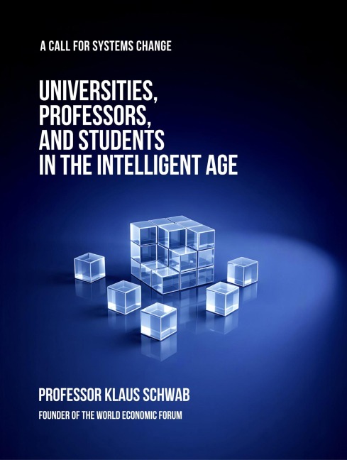 Universities, Professors, and Students in the Intelligent Age (Intelligent Age Series, #4) - Klaus Schwab