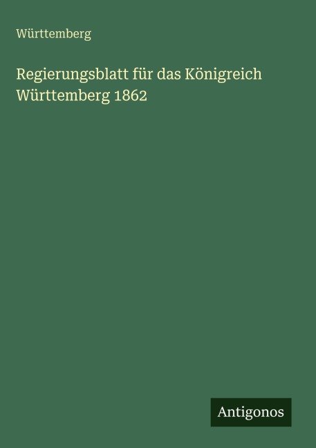 Regierungsblatt für das Königreich Württemberg 1862 - Württemberg