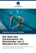 Cover-Bild zum Titel 'Die Welt des Schwimmens, für Kleinkinder von 4 Monaten bis 4 Jahren' von 'Catalina Carrasco Matínez'
