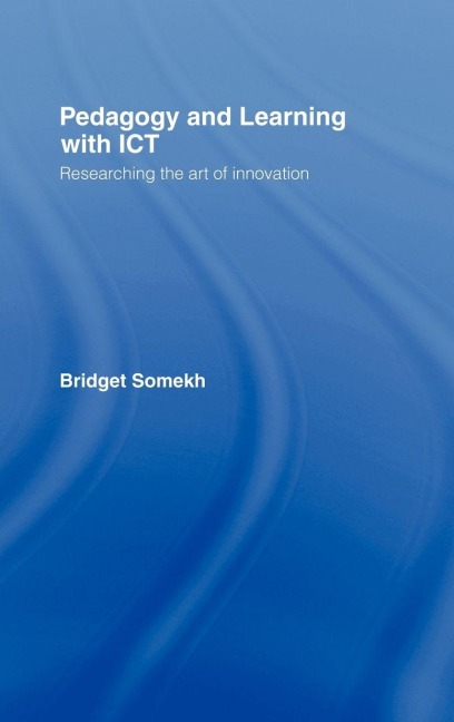 Pedagogy and Learning with ICT - Bridget Somekh