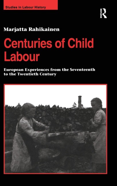 Centuries of Child Labour - Marjatta Rahikainen