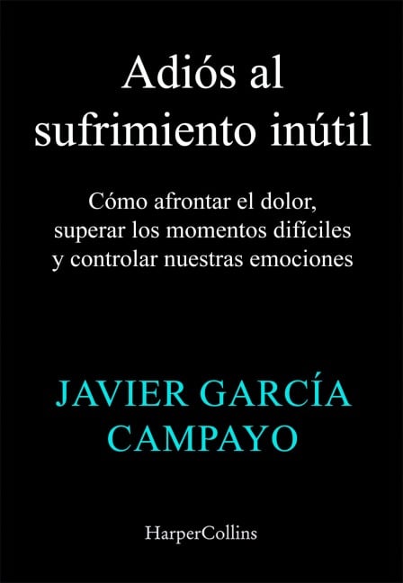 Adiós al sufrimiento inútil - Javier García Campayo