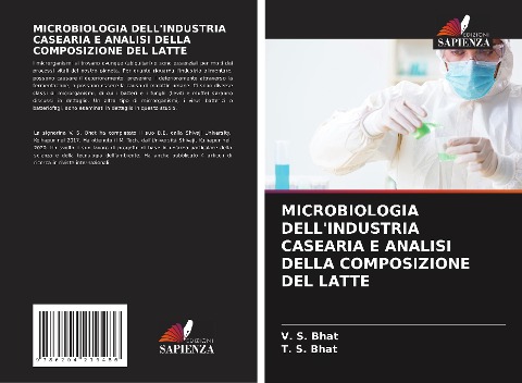 MICROBIOLOGIA DELL'INDUSTRIA CASEARIA E ANALISI DELLA COMPOSIZIONE DEL LATTE - V. S. Bhat, T. S. Bhat