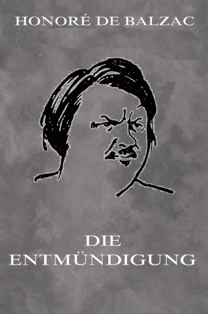 Die Entmündigung - Honoré de Balzac