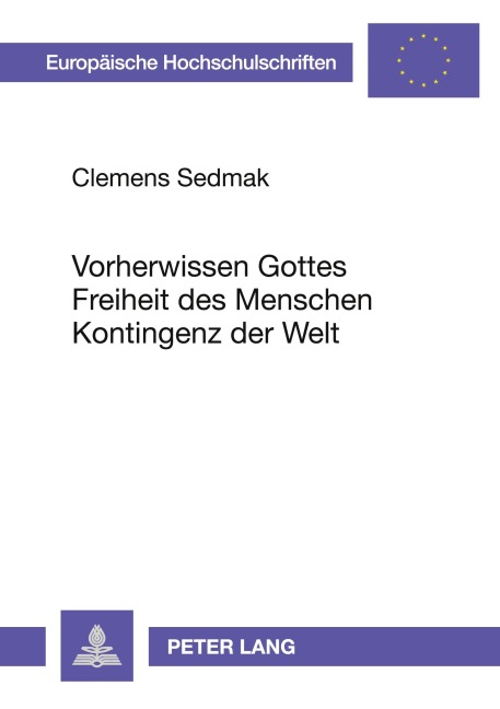 Vorherwissen Gottes - Freiheit des Menschen - Kontingenz der Welt - Clemens Sedmak