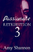 Cover-Bild zum Titel 'Passionate Retribution 3' von 'Amy Shannon'