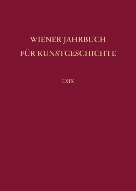 Wiener Jahrbuch für Kunstgeschichte Bd. LXIX - 