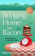 Bringing Home Mr Bacon - Nikki Perry, Kirsty Roby