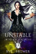 Unstable (Under Realm Academy, #1) - Rye Brewer