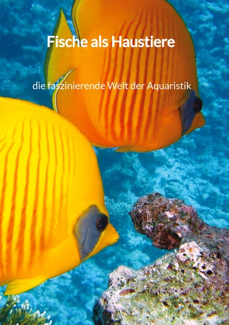 Fische als Haustiere - die faszinierende Welt der Aquaristik - Marvin Hansen