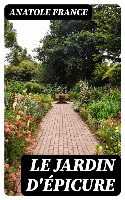 Le Jardin d'Épicure - Anatole France
