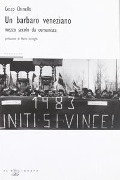 Cover-Bild zum Titel 'Un barbaro veneziano. Mezzo secolo da comunista' von 'Cesco Chinello'