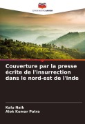 Cover-Bild zum Titel 'Couverture par la presse écrite de l'insurrection dans le nord-est de l'Inde' von 'Kalu Naik, Alok Kumar Patra'