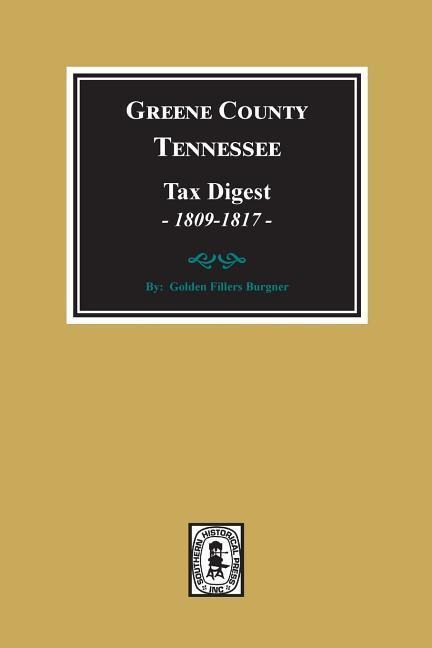 Greene County, Tennessee Tax Digests, 1809-1817. - Golden F Burger