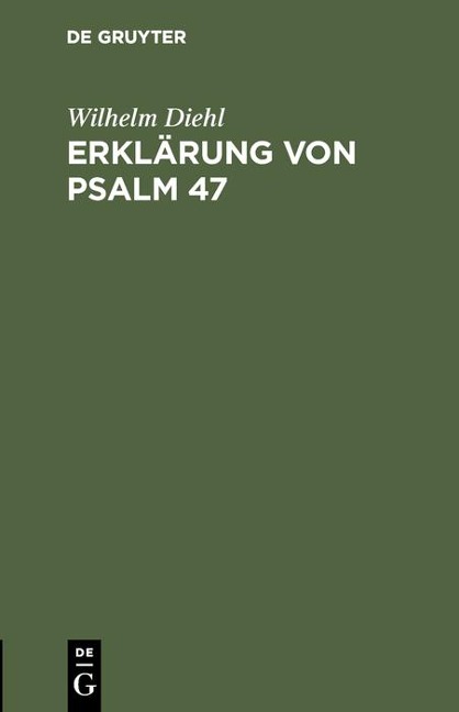 Erklärung von Psalm 47 - Wilhelm Diehl