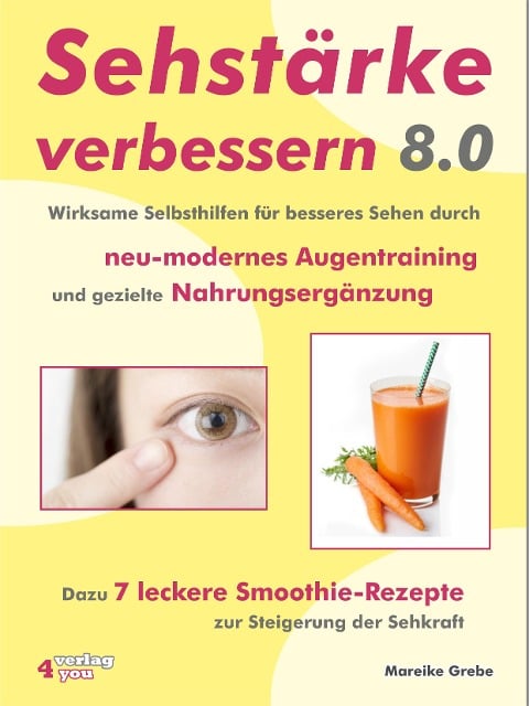 Sehstärke verbessern 8.0 - Wirksame Selbsthilfen für besseres Sehen durch neu-modernes Augentraining und gezielte Nahrungsergänzung - Mareike Grebe