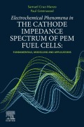 Cover-Bild zum Titel 'Electrochemical Phenomena in the Cathode Impedance Spectrum of PEM Fuel Cells' von 'Samuel Cruz-Manzo, Paul Greenwood'