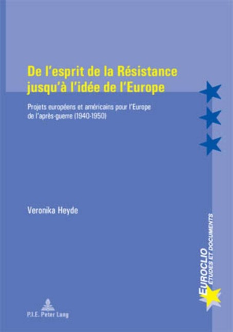 De l'esprit de la Résistance jusqu'à l'idée de l'Europe - Veronika Heyde