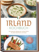 Cover-Bild zum Titel 'Irland Kochbuch: Die leckersten Rezepte der irischen Küche für jeden Geschmack und Anlass - inkl. Salaten, Fingerfood & Getränken' von 'Katharina Doyle'