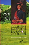 Cover-Bild zum Titel 'Comment j'ai apporté la Savoie à la France' von 'Philibert Simon alias Maurice, Emmanuel Gabolde'