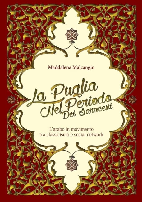 La Puglia nel periodo dei saraceni - L'arabo in movimento tra classicismo e social network - Maddalena Malcangio