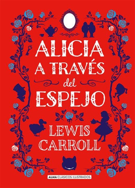 Alicia a Través del Espejo - Lewis Carroll