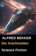 Cover-Bild zum Titel 'Die Arachnoiden' von 'Alfred Bekker'