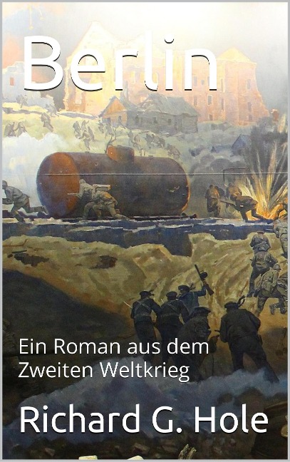 Berlin (Zweiter Weltkrieg, #10) - Richard G. Hole