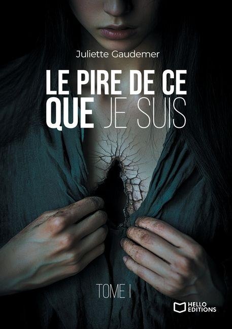 Le pire de ce que je suis - Tome I - Juliette Gaudemer