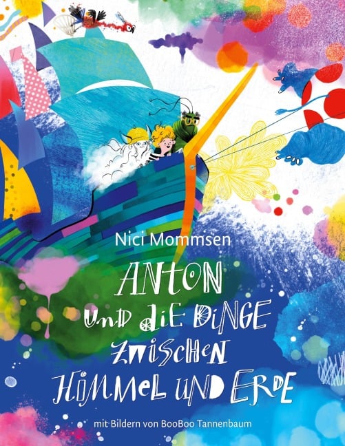 Anton und die Dinge zwischen Himmel und Erde - Nici Mommsen