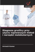 Cover-Bild zum Titel 'Diagnoza gru¿licy przy u¿yciu najnowszych metod i narz¿dzi molekularnych' von 'Avinash Kumar'