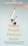 Cover-Bild zum Titel 'Happy People perform better' von 'Martin Rudolf Seibt'