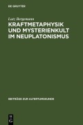 Cover-Bild zum Titel 'Kraftmetaphysik und Mysterienkult im Neuplatonismus' von 'Lutz Bergemann'