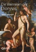 Cover-Bild zum Titel 'Die Weinreisen des Dionysos' von 'Volker Ebersbach'