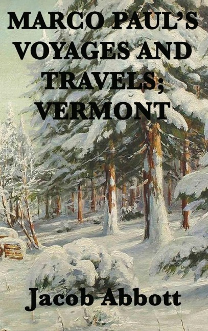 Marco Paul's Voyages and Travels; Vermont - Jacob Abbott