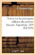 Notice sur les principaux tableaux des peintres français. Exposition, 1859 - Auguste-Philibert Chaalons d'Argé