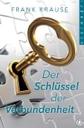 Der Schlüssel der Verbundenheit - Frank Krause