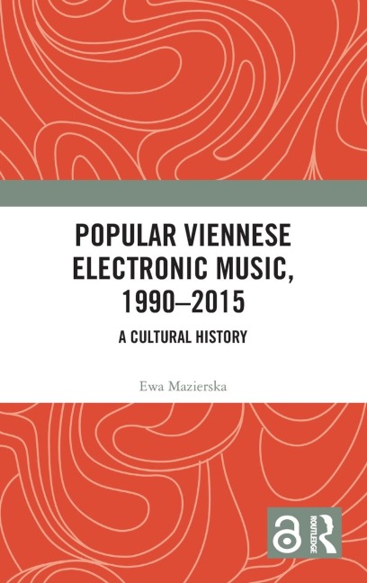 Popular Viennese Electronic Music, 1990-2015 - Ewa Mazierska
