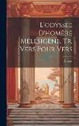 Cover-Bild zum Titel 'L'odyssée D'homère Mélésigène, Tr. Vers Pour Vers' von 'Homer'