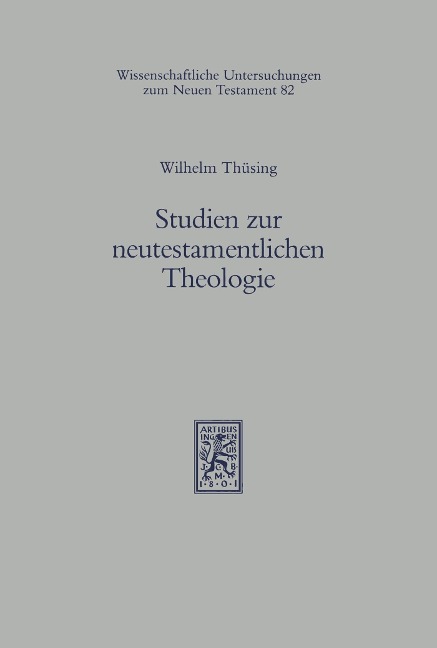 Studien zur neutestamentlichen Theologie - Wilhelm Thüsing