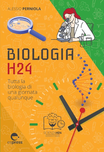 Biologia h24. Tutta la biologia di una giornata qualunque - Alessio Perniola