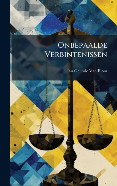 Onbepaalde Verbintenissen - Jan Gelinde van Blom
