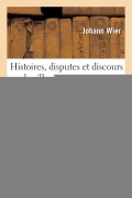 Cover-Bild zum Titel 'Histoires, Disputes Et Discours Des Illusions Et Impostures Des Diables Et Magiciens Infâmes Volume1' von 'Johann Wier'