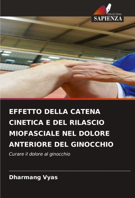 EFFETTO DELLA CATENA CINETICA E DEL RILASCIO MIOFASCIALE NEL DOLORE ANTERIORE DEL GINOCCHIO - Dharmang Vyas